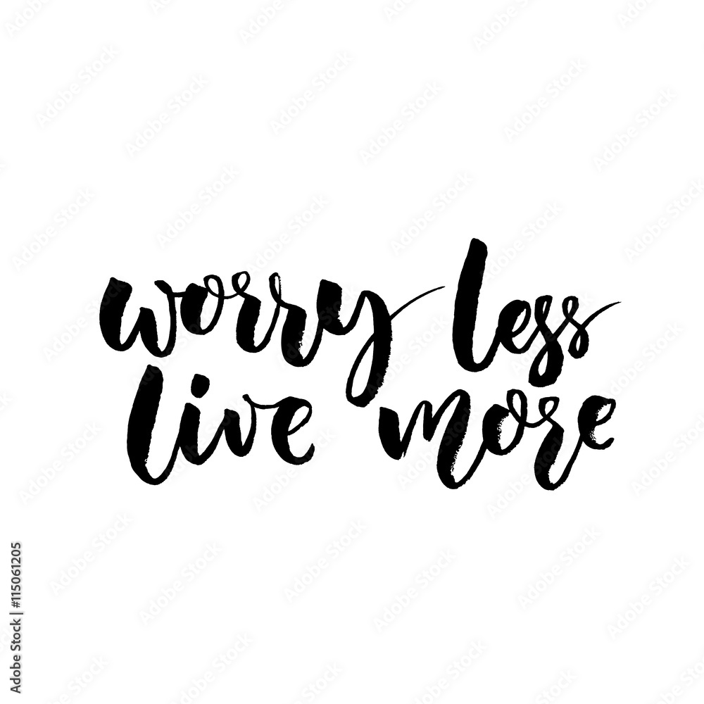 Worry less, live more. Inspirational quote, rough typography design for ...