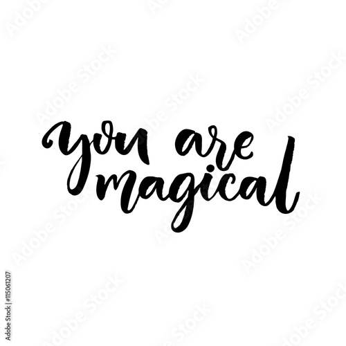 You are magical. Brush lettering, confession in love saying. Vector typography design isolated on white background.
