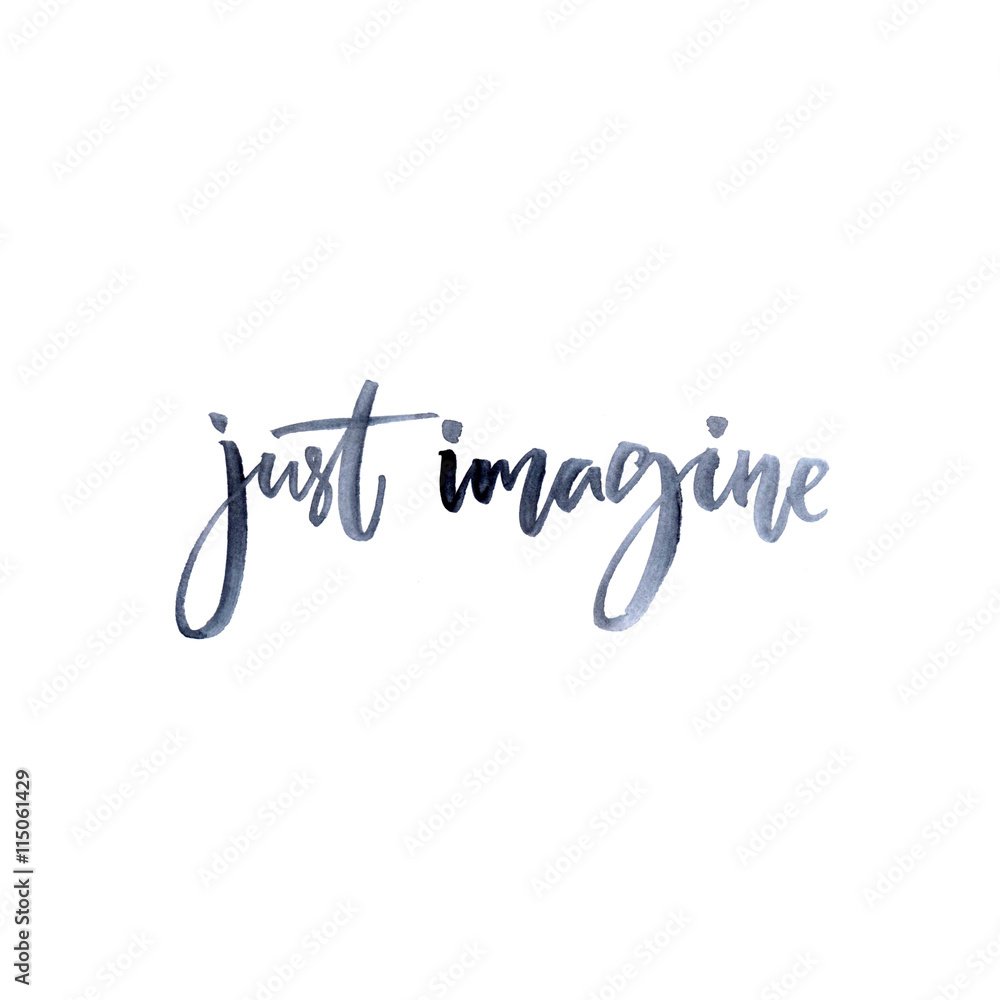 Just imagine. Inspiration quote, modern calligraphy. brush and ink lettering isolated on white background. Just imagine. Inspiration quote, modern calligraphy. brush and ink lettering isolated on white background.