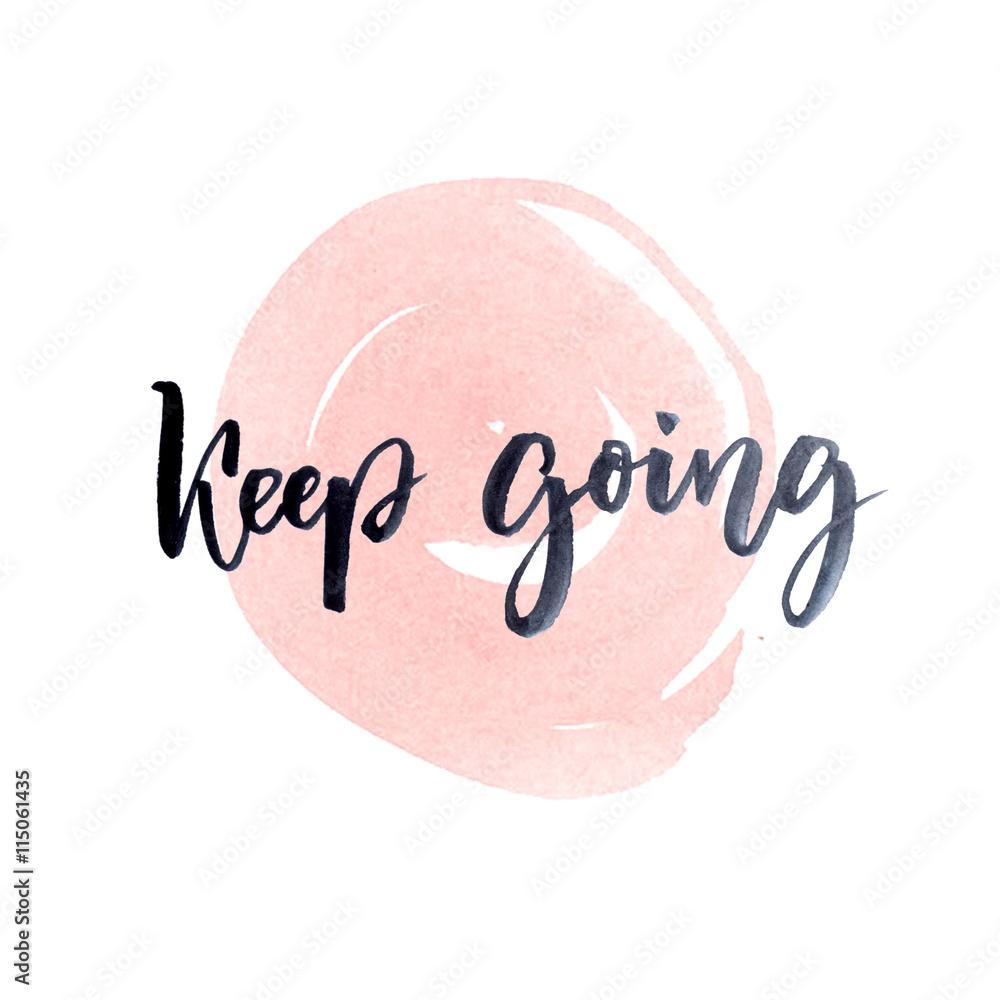 Keep going. Motivation quote, ink lettering on pink watercolor Keep going. Motivation quote, ink lettering on pink watercolor