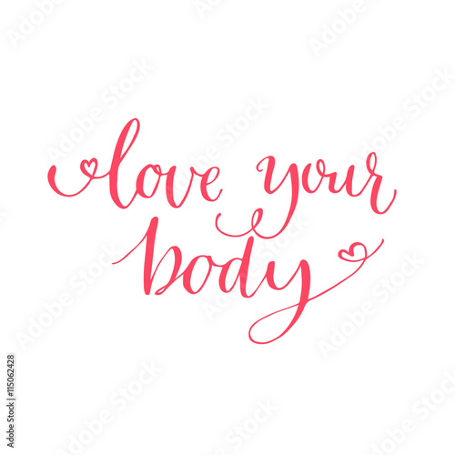 Love your body text. Motivational quote, modern calligraphy text for inspirational posters, cards and social media content. Pink phrase isolated on white background.