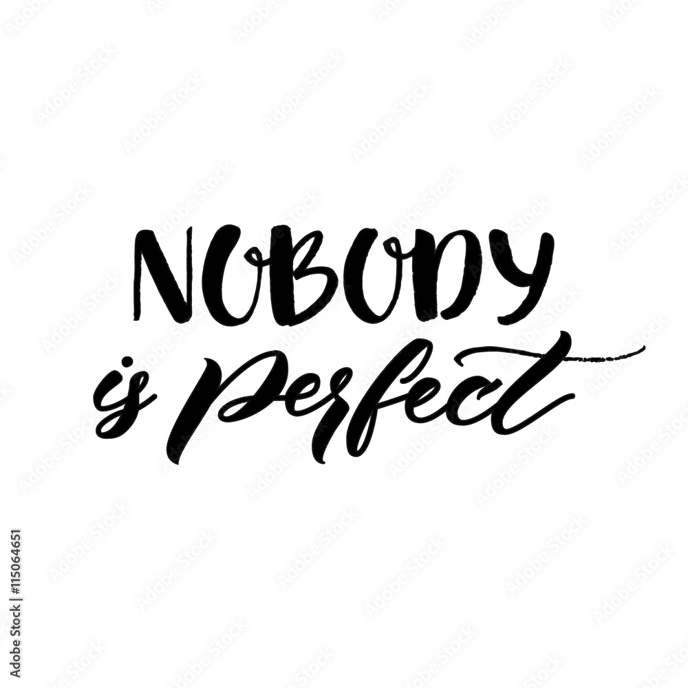 Obraz premium Nobody is perfect. Inspirational phrase about making mistakes and perfectionism. Motivational quote, vector lettering. Black calligraphy isolated on white background