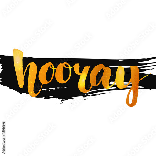 Hooray - inspirational quote, gold calligraphy on black ink stroke. Vector brush lettering.