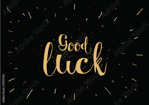 Good luck inscription. Greeting card with calligraphy. Hand drawn design. Black and white.