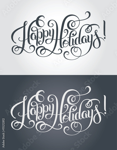 Happy Holidays hand lettering inscription, Christmas calligraphy