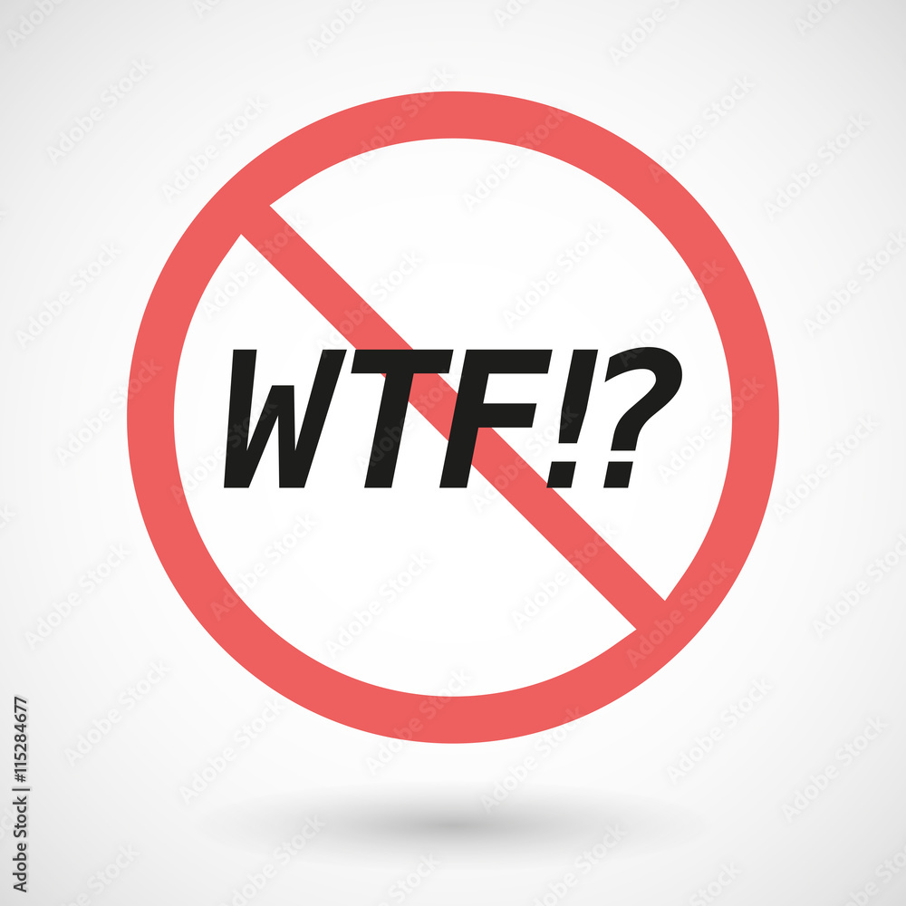 Isolated forbidden signal with the text WTF!? Isolated forbidden signal with the text WTF!?