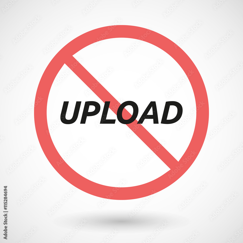 Isolated forbidden signal with the text UPLOAD Isolated forbidden signal with the text UPLOAD