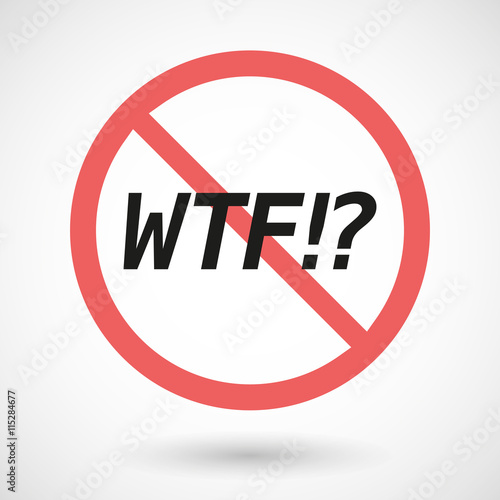 Isolated forbidden signal with    the text WTF!?