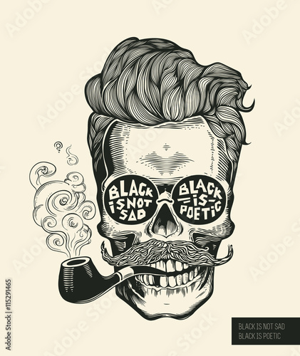Skull. Hipster skull silhouette with mustache, beard, tobacco pipes and glasses. Lettering Black is not sad, black is poetic Vector illustration in vintage engraving style. Perfect for t-shirt print.