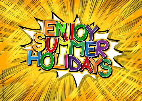 Enjoy Summer Holidays - Comic book style word.