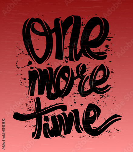 One more time card. lettering background. t-shirt print
