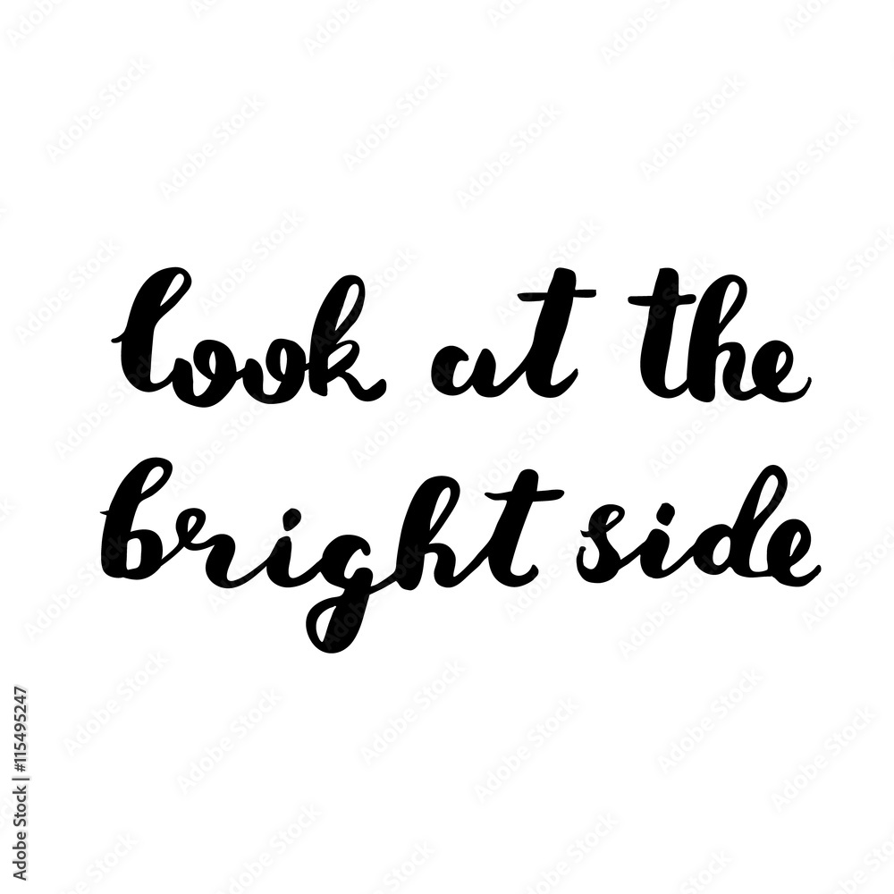 Look at the bright side. Brush lettering.