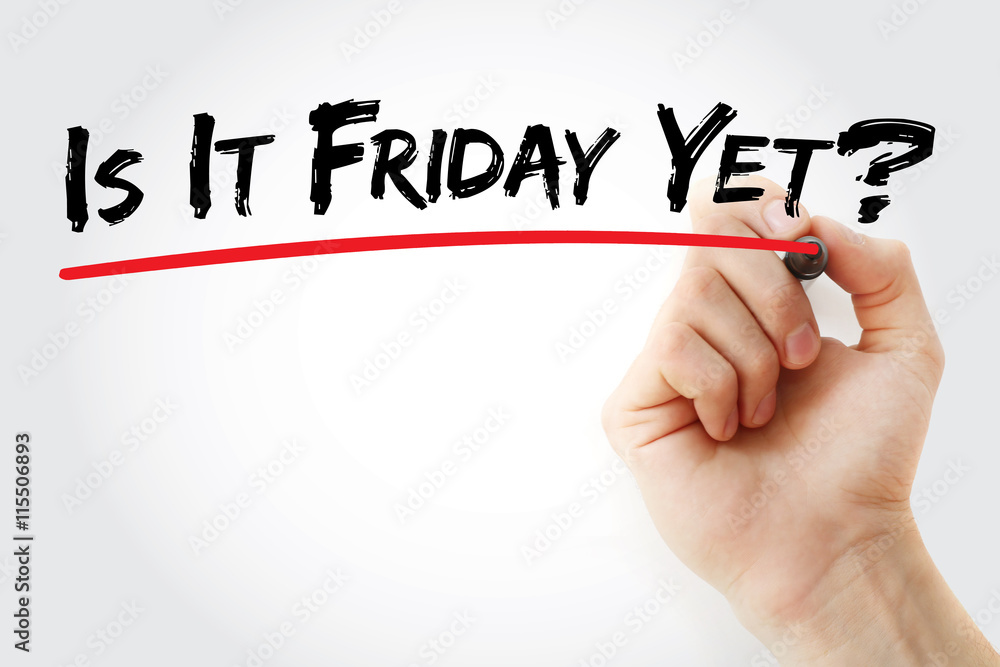 Hand writing Is It Friday Yet? with marker, concept background Hand writing Is It Friday Yet? with marker, concept background