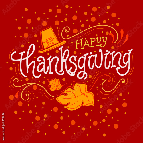 Happy Thanksgiving Vector Illustration. Hand Lettered Text with Hat, Leaves and Ornaments.