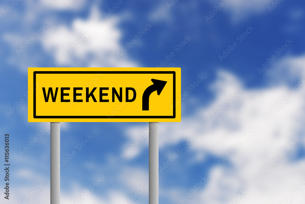 Weekend sign on traffic yellow plate Weekend sign on traffic yellow plate