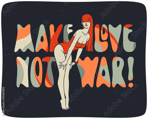 Peace poster with sexy girl and hippie text. Make love not war. Wavy psychedelic background.