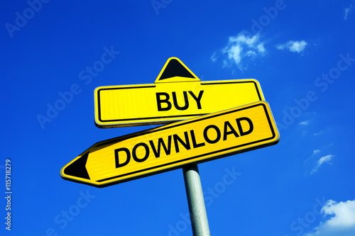 Buy or Download - Traffic sign with two options - illegal crime of sharing and distribution of warez data - films, music, software, games - through website and P2P sites
