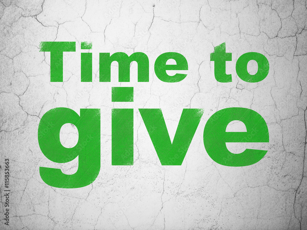 Timeline concept: Time To Give on wall background Timeline concept: Time To Give on wall background