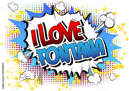 I Love Fontana - Comic book style word.
