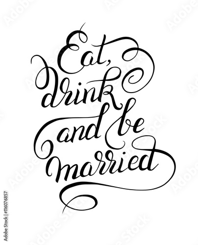 black and white handwritten lettering inscription Eat drink and 