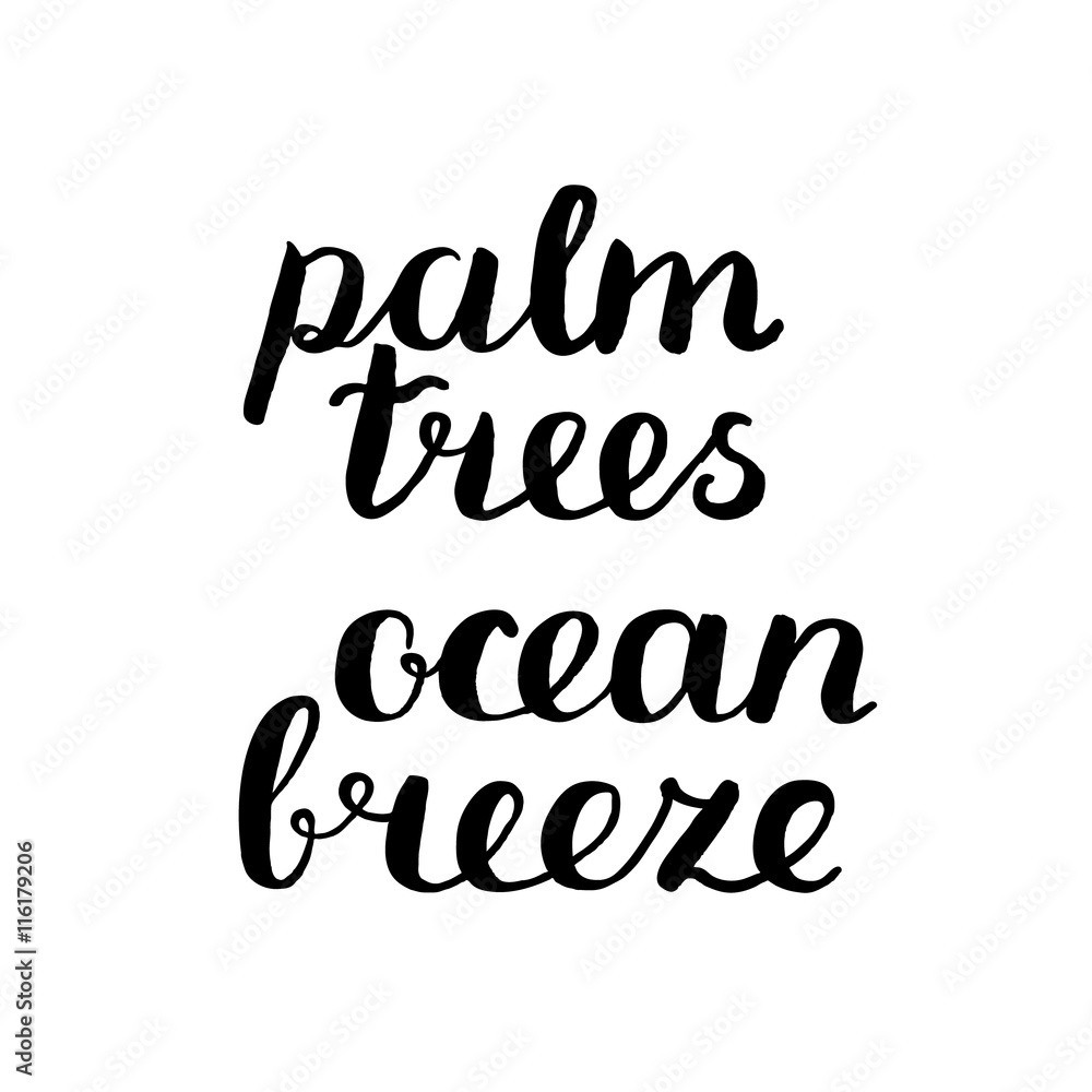 Palm trees, ocean breeze. Brush hand lettering.