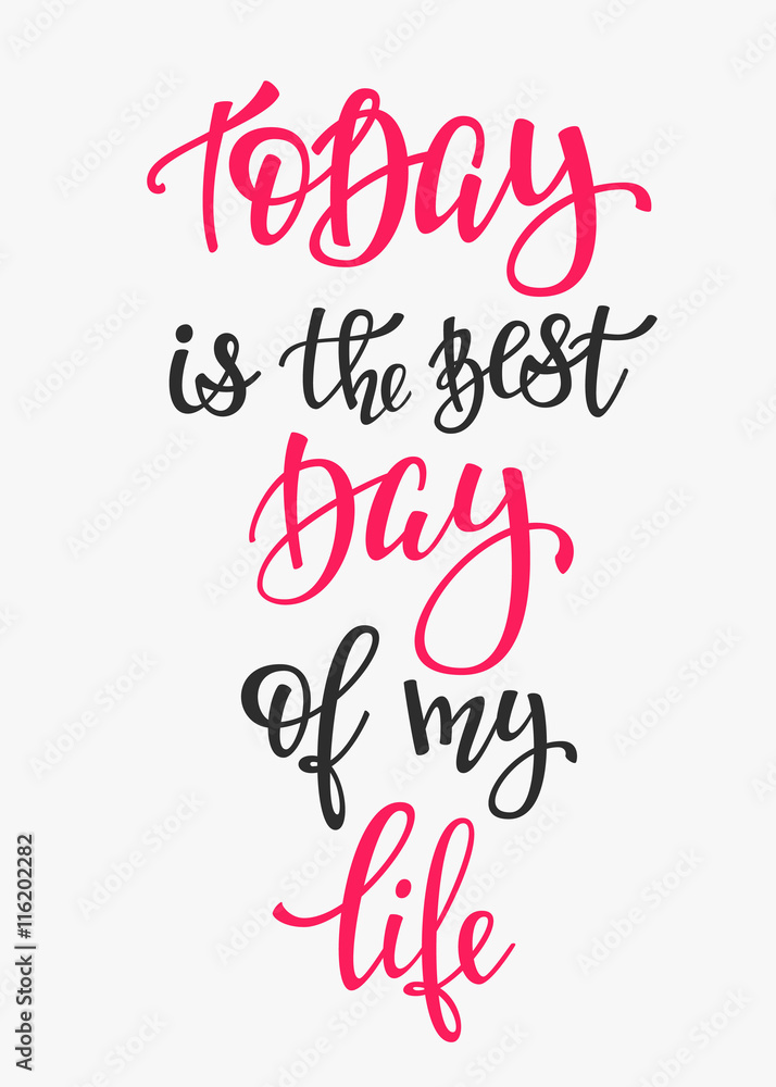 Today is the Best Day of my Life quote typography Today is the Best Day of my Life quote typography