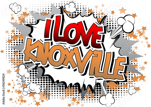 I Love Knoxville - Comic book style word.
