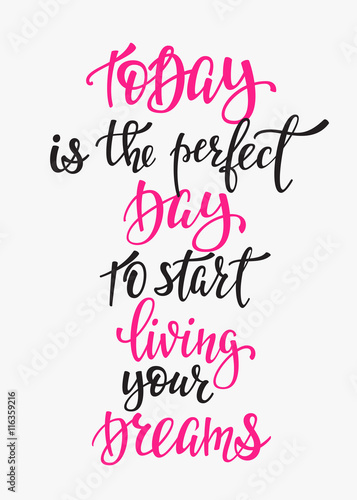 Today Perfect Day Start Living Dreams typography