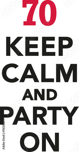70th birthday - Keep calm and party on