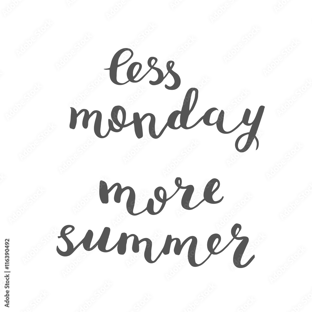 Less monday more summer. Brush lettering. Less monday more summer. Brush lettering.