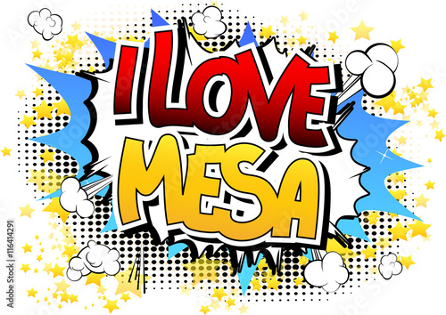I Love Mesa - Comic book style word.