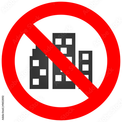Prohibition sign with city icon isolated on white background. City is forbidden vector illustration. Megapolis not allowed image. Cities are banned.