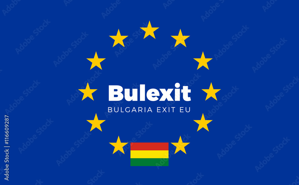 Flag of Bulgaria on European Union. Bulexit - Bulgaria Exit EU E