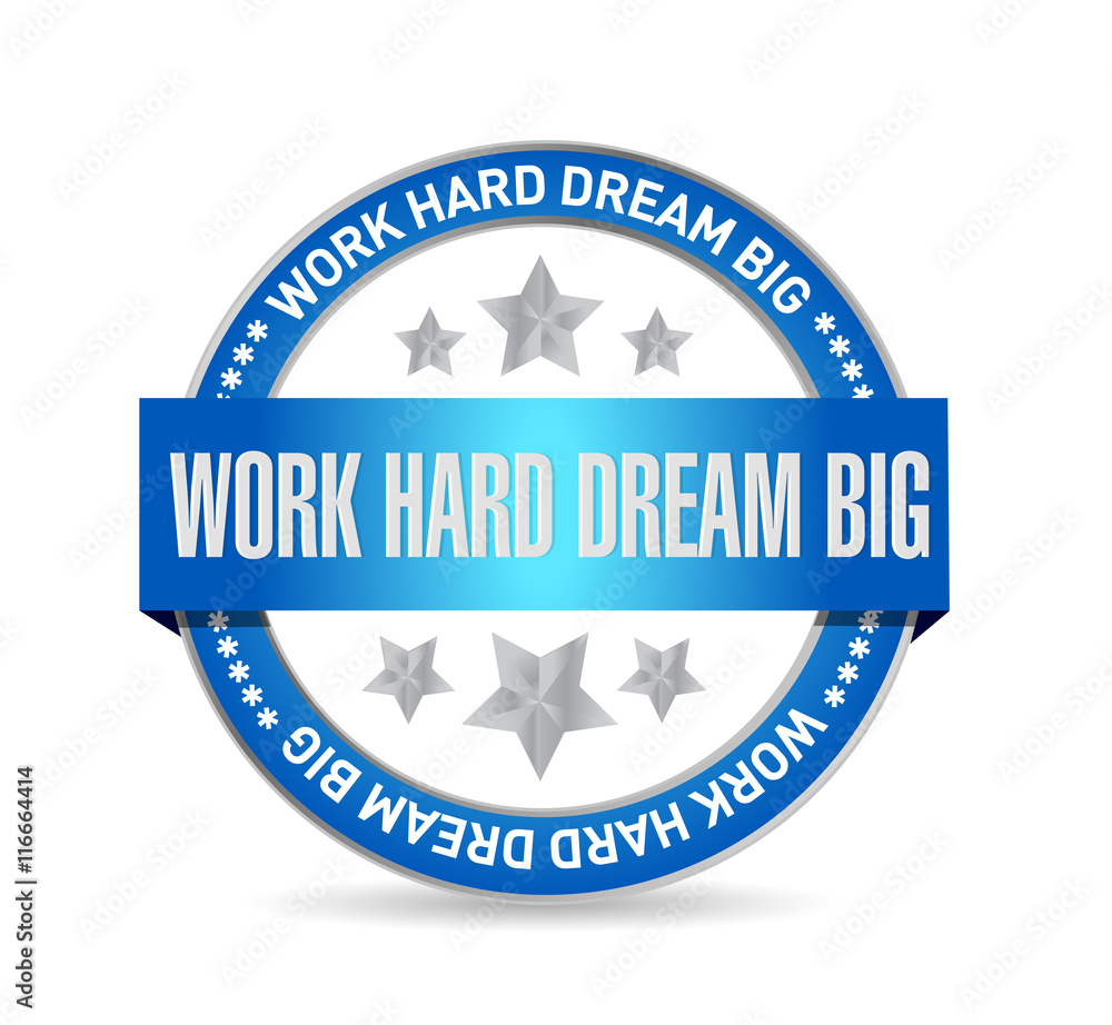 work hard dream big seal sign concept work hard dream big seal sign concept