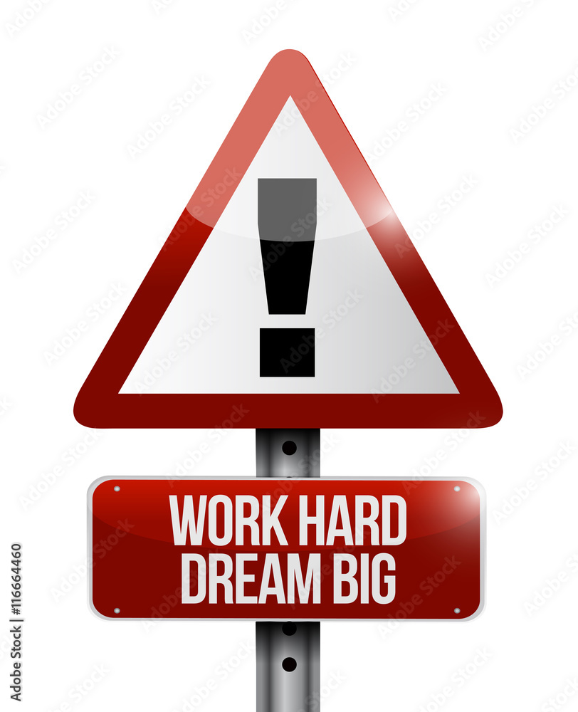 work hard dream big warning road sign concept work hard dream big warning road sign concept