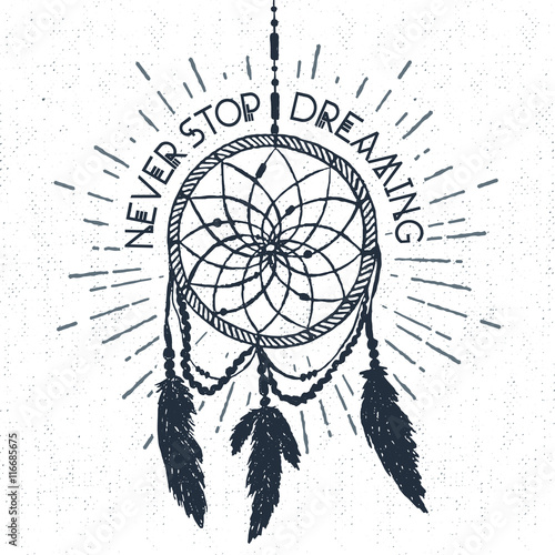 Hand drawn tribal label with textured dream catcher vector illustration and "Never stop dreaming" inspirational lettering.