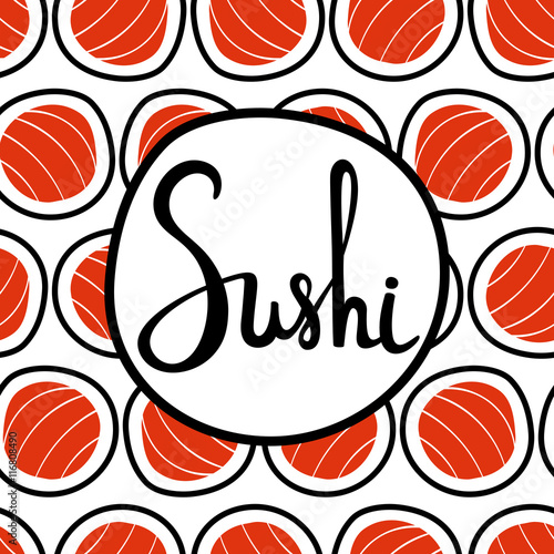 Fototapeta Naklejka Na Ścianę i Meble -  Sushi seamless pattern, hand drawn with lettering. Emblem of japanese food, fish snack, susi, exotic restaurant, sea products delivery. Vector