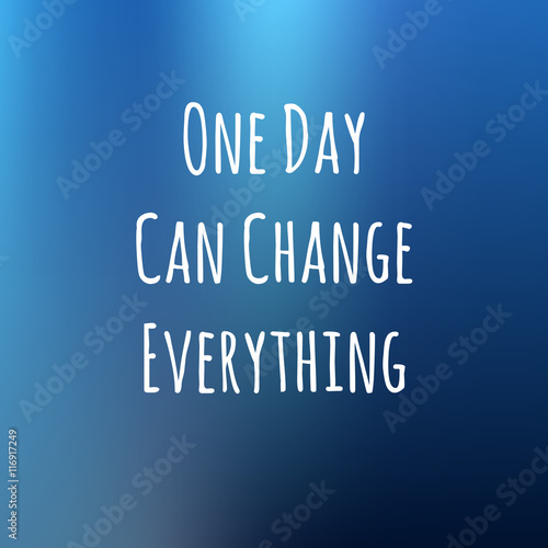 gradient background with inspiration quote ONE DAY CAN CHANGE EVERYTHING for design cards, TEXTILE and gifts.