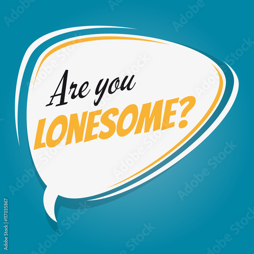 are you lonesome retro speech balloon
