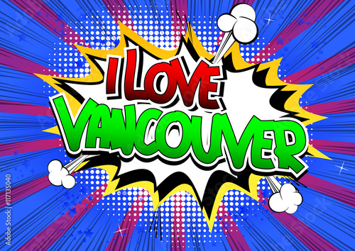 I Love Vancouver - Comic book style word.