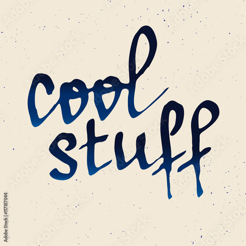 Cool stuff lettering. Hand written words. Real ink imitation, modern brush calligraphy. Vector illustration.