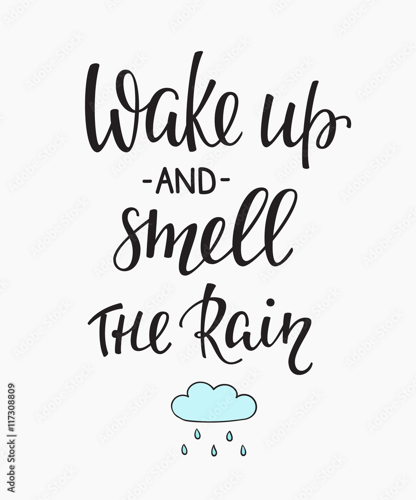 Wake up and Smell the rain quotes typography
