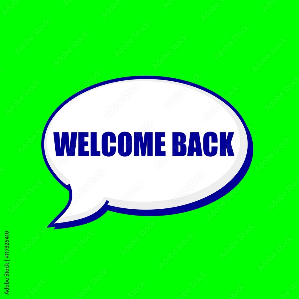 WELCOME BACK blue wording on Speech bubbles Background Green WELCOME BACK blue wording on Speech bubbles Background Green
