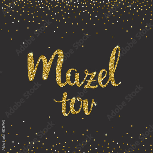 Handwritten Glitter Gold lettering with text "Mazel tov" means Congratulations in Hebrew. For design invitation and greeting card. 