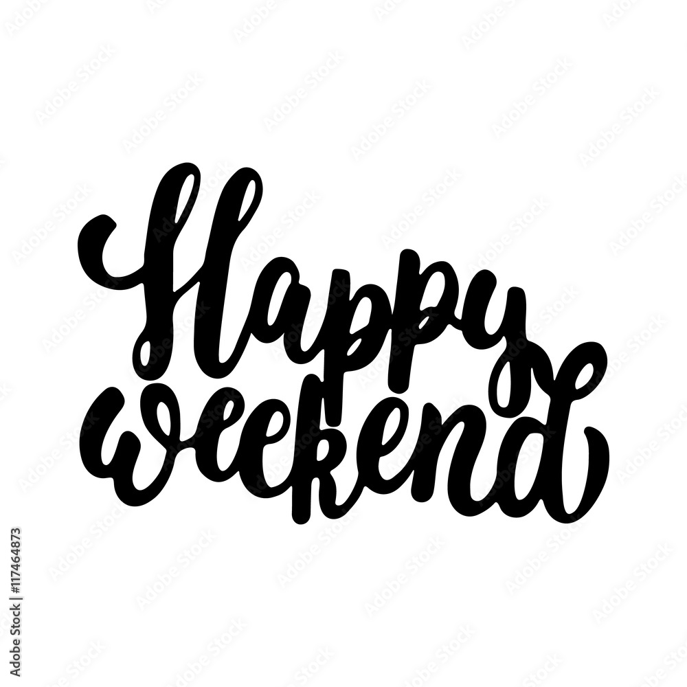 Happy weekend - hand drawn lettering phrase isolated on the white background. Fun brush ink inscription for photo overlays, greeting card or t-shirt print, poster design