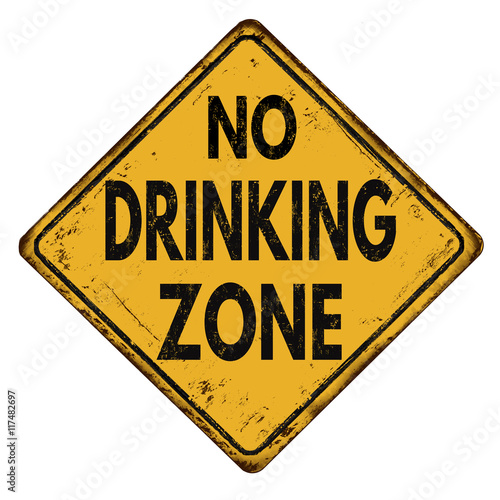 No drinking zone vintage rusty metal sign