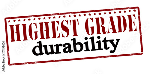 Highest grade durability