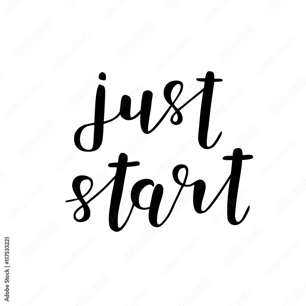 Just start. Brush lettering. Just start. Brush lettering.