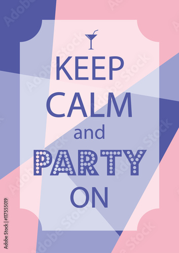 Photography Poster keep calm and party on. Abstract illustration