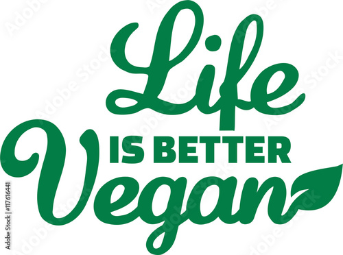 Life is better vegan